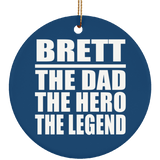 Brett The Dad The Hero The Legend - Circle Ornament