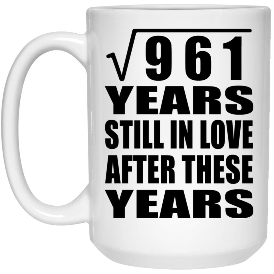 31st Anniversary Square Root of 961 Years Still In Love - 15oz Coffee Mug