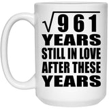 31st Anniversary Square Root of 961 Years Still In Love - 15oz Coffee Mug