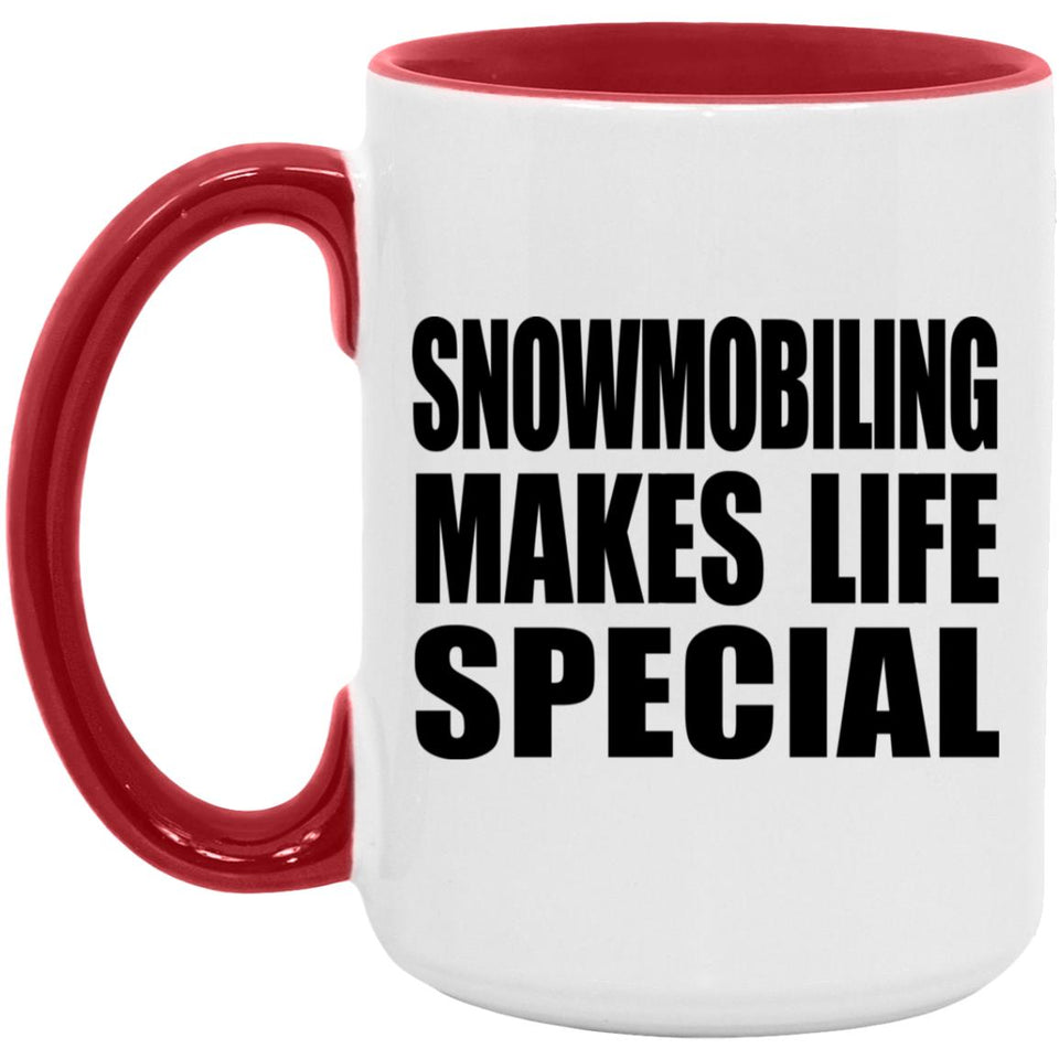 Snowmobiling Makes Life Special - 15oz Accent Mug Red