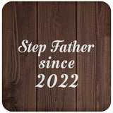 Step Father Since 2022 - Drink Coaster D