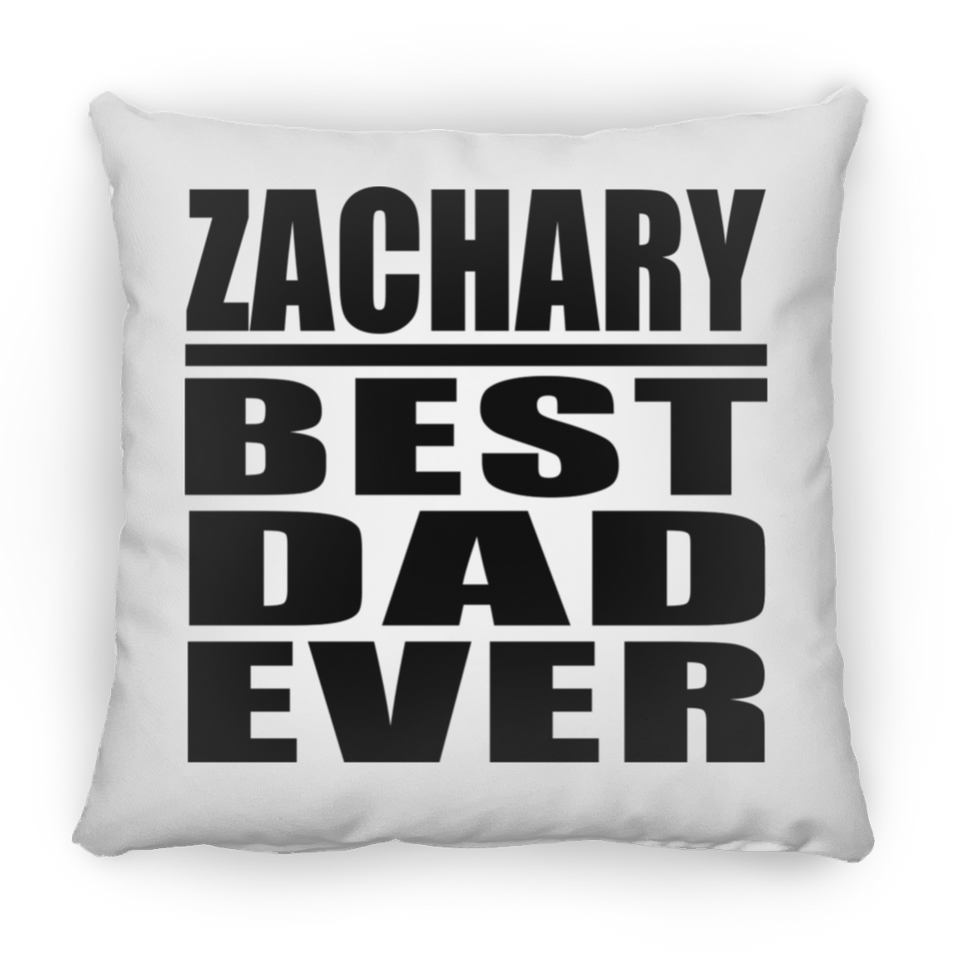 Zachary Best Dad Ever - Throw Pillow