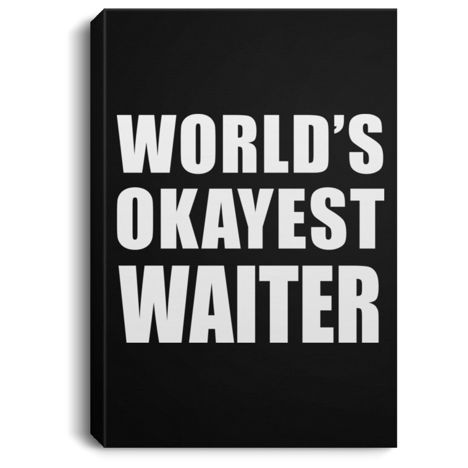 World's Okayest Waiter - Canvas Portrait