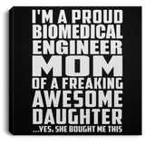 Proud Biomedical Engineer Mom Of Awesome Daughter - Canvas Square