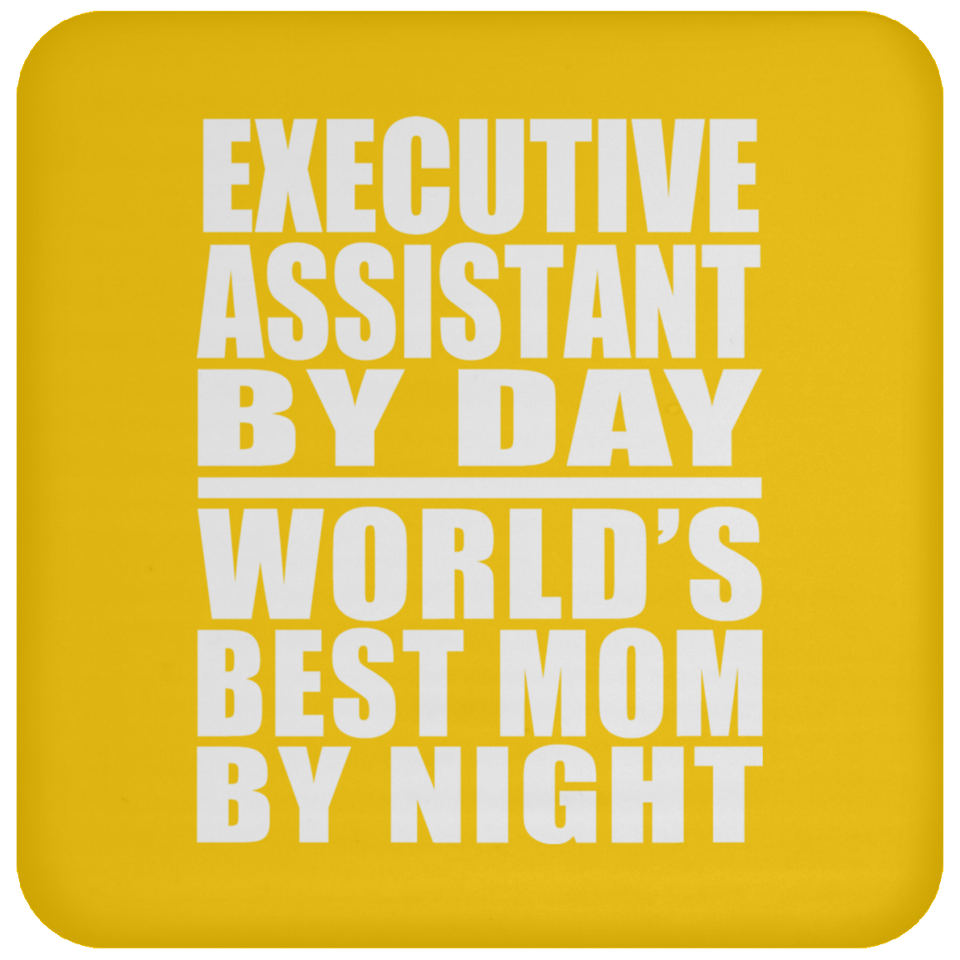 Executive Assistant By Day World's Best Mom By Night - Drink Coaster