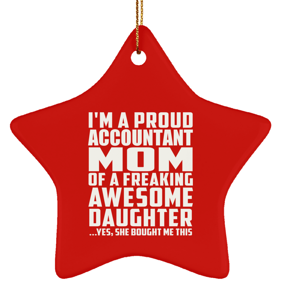 Proud Accountant Mom Of Awesome Daughter - Star Ornament