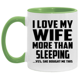I Love My Wife More Than Sleeping - 11oz Accent Mug Green