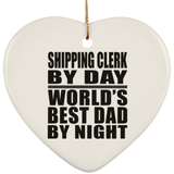 Shipping Clerk By Day World's Best Dad By Night - Heart Ornament