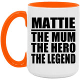 Mattie The Mum The Hero The Legend - 15oz Accent Mug Orange