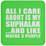 All I Care About Is My Suphalak - Drink Coaster