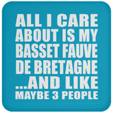All I Care About Is My Basset Fauve De Bretagne - Drink Coaster