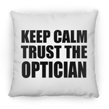 Keep Calm and Trust The Optician - Throw Pillow