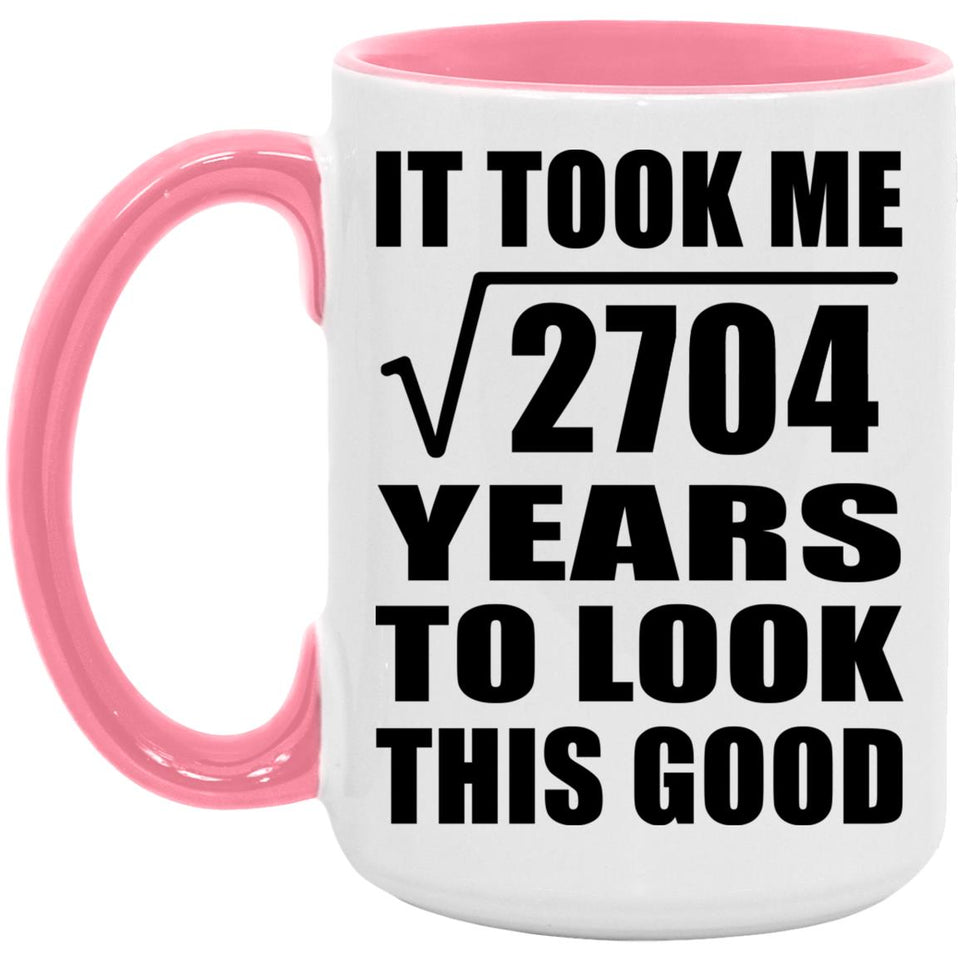 52nd Birthday Took Square Root of 2704 Years To Look Good - 15oz Accent Mug Pink