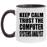 Keep Calm and Trust The Computer Systems Analyst - 11oz Accent Mug Black