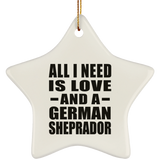 All I Need Is Love And A German Sheprador - Star Ornament