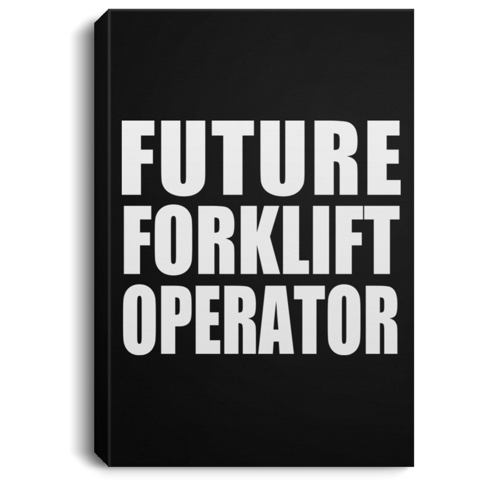 Future Forklift Operator - Canvas Portrait