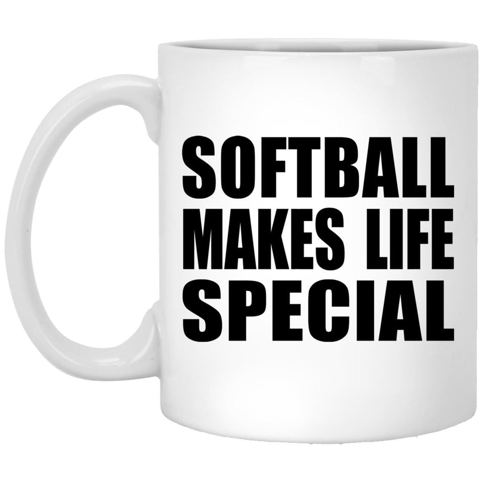 Softball Makes Life Special - 11oz Coffee Mug