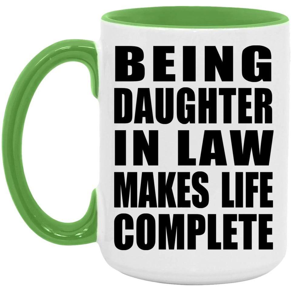 Being Daughter In Law Makes Life Complete - 15oz Accent Mug Green