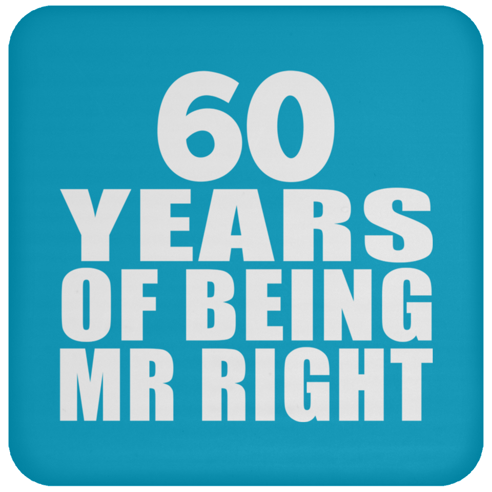 60th Anniversary 60 Years Of Being Mr Right - Drink Coaster