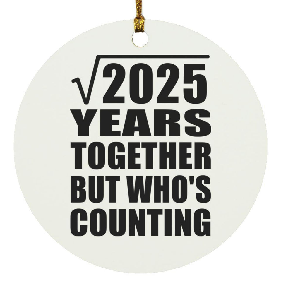 45th Anniversary Square Root of 2025 Years Who's Counting - Circle Ornament