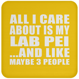 All I Care About Is My Lab Pei - Drink Coaster