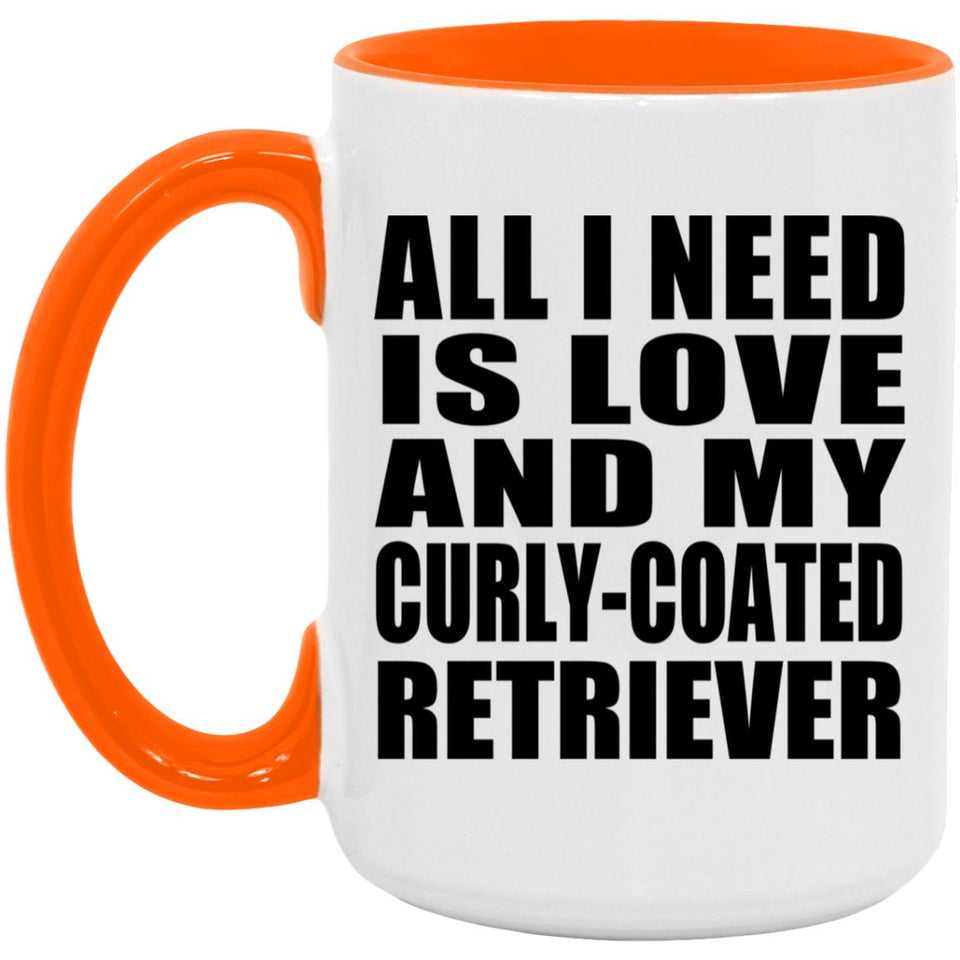 All I Need Is Love And My Curly-Coated Retriever - 15oz Accent Mug Orange