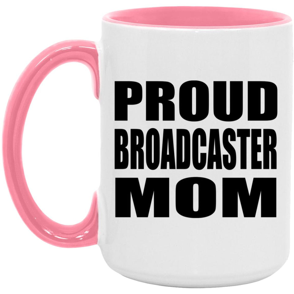 Proud Broadcaster Mom - 15oz Accent Mug Pink