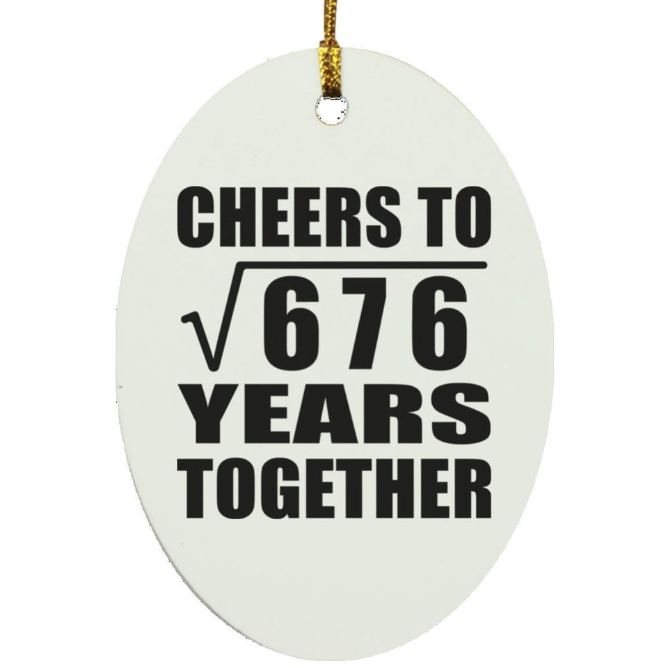 26th Anniversary Cheers To Square Root of 676 Years Together - Oval Ornament
