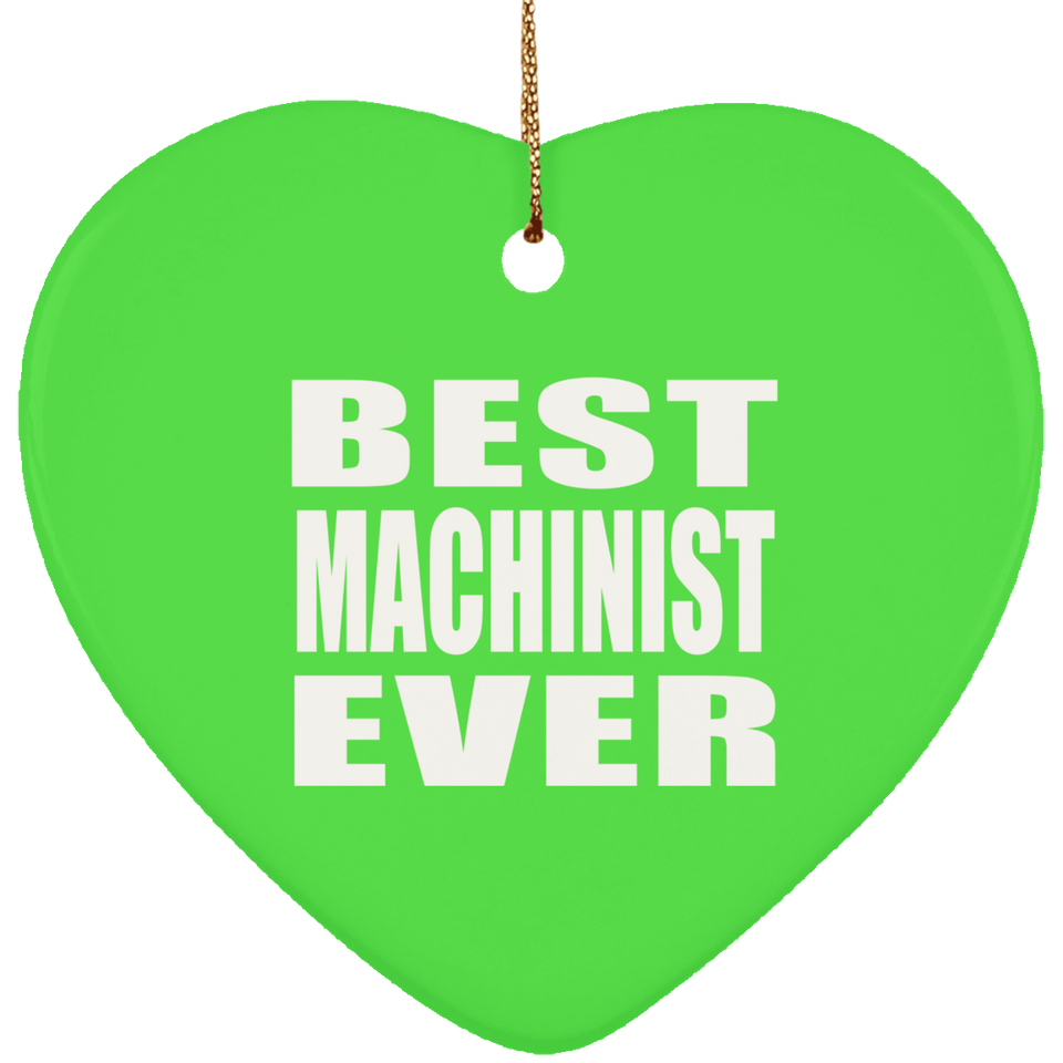 Best Machinist Ever - Heart Ornament