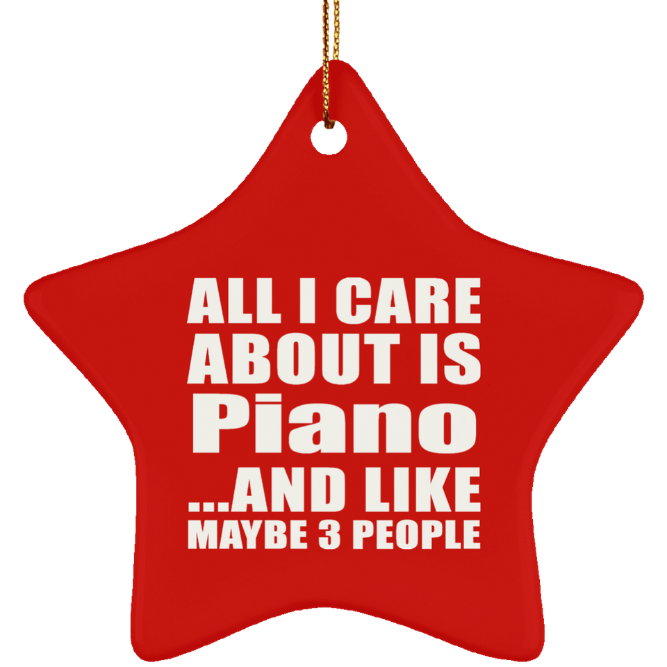 All I Care About Is Piano - Star Ornament