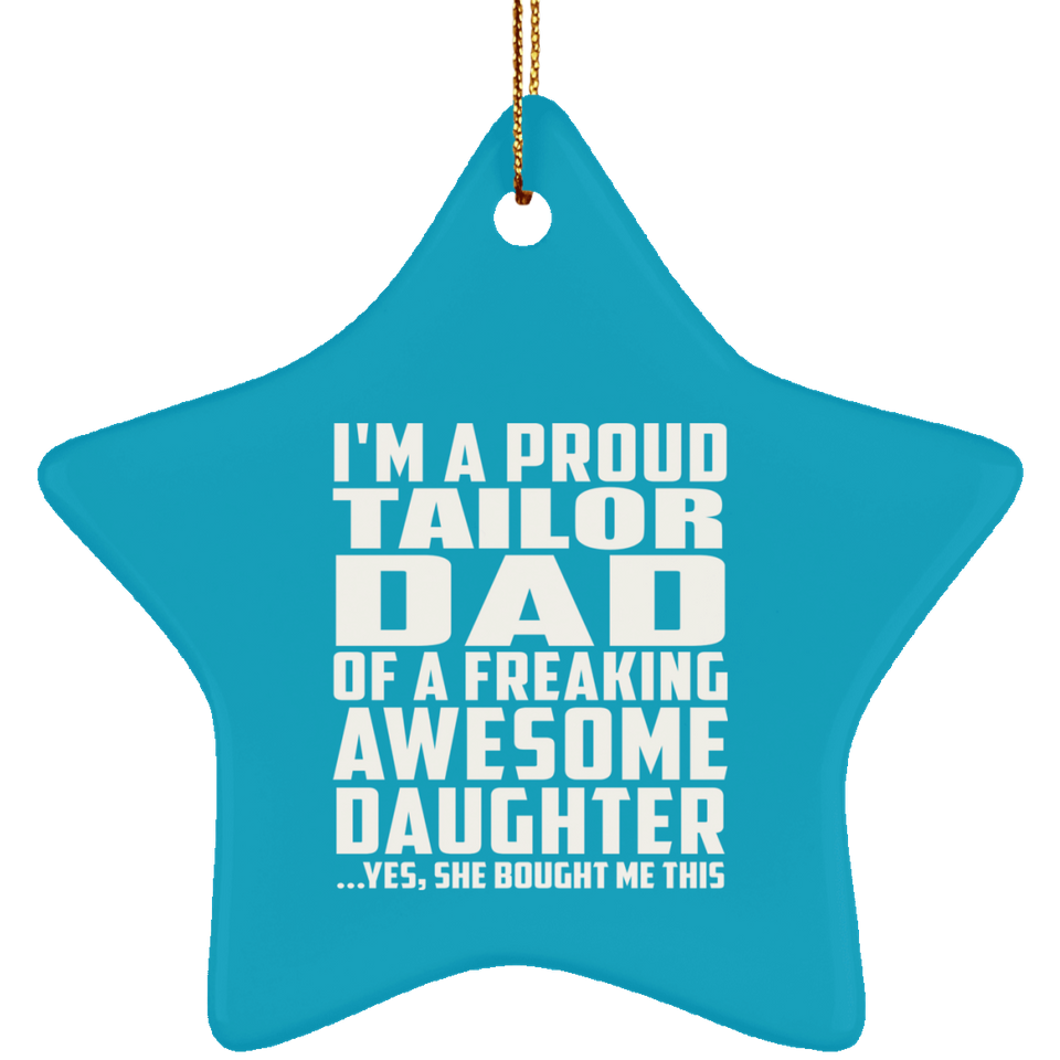 Proud Tailor Dad Of Awesome Daughter - Star Ornament