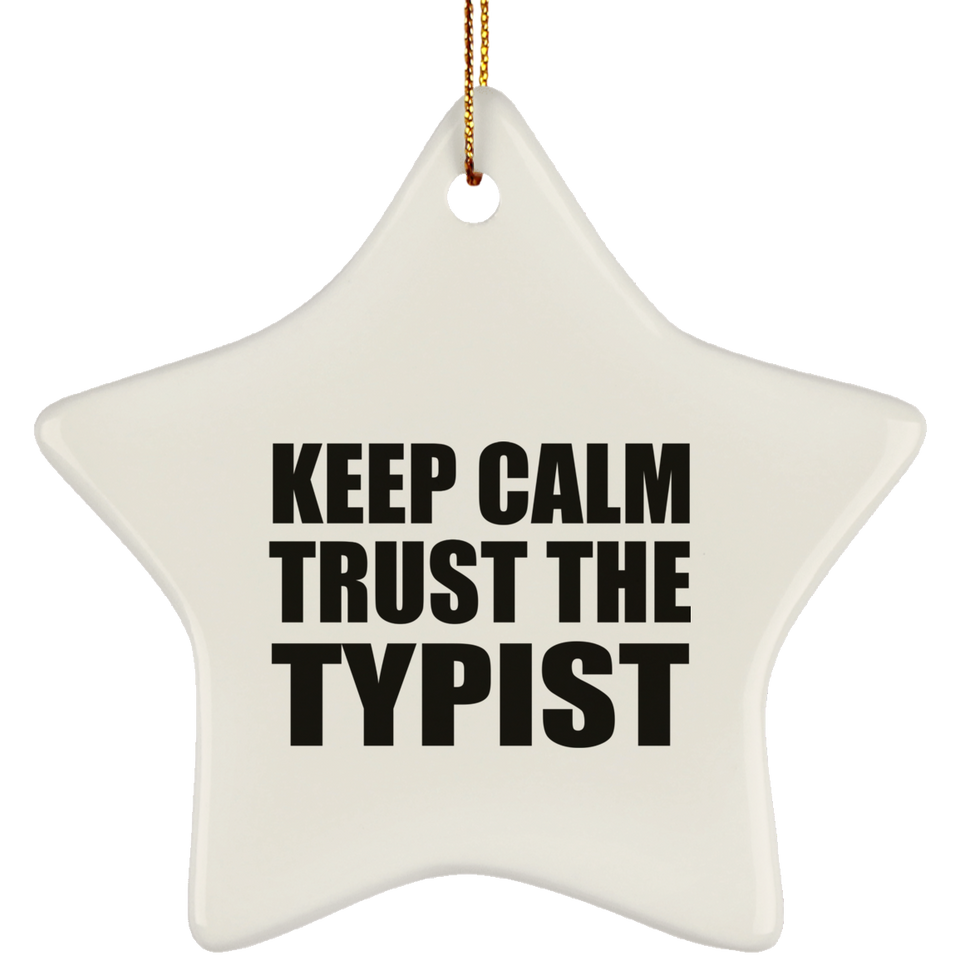 Keep Calm and Trust The Typist - Star Ornament
