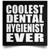 Coolest Dental Hygienist Ever - Poster Square