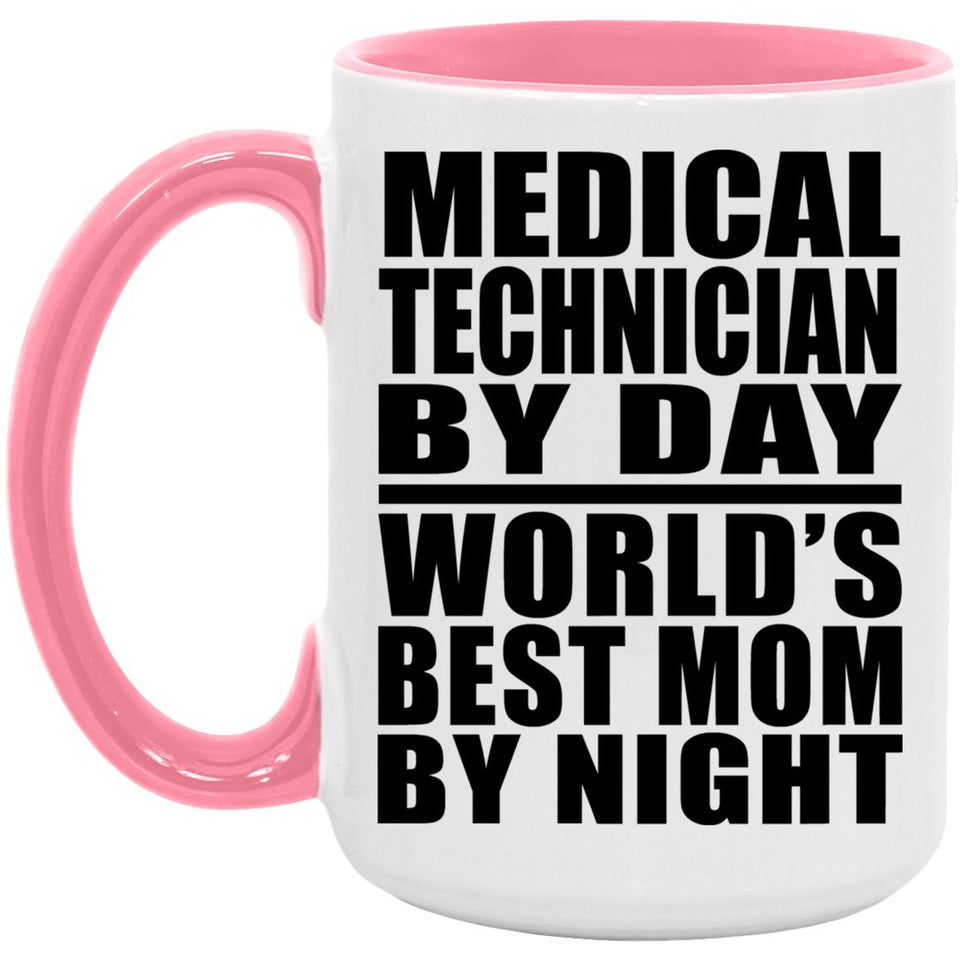 Medical Technician By Day World's Best Mom By Night - 15oz Accent Mug Pink