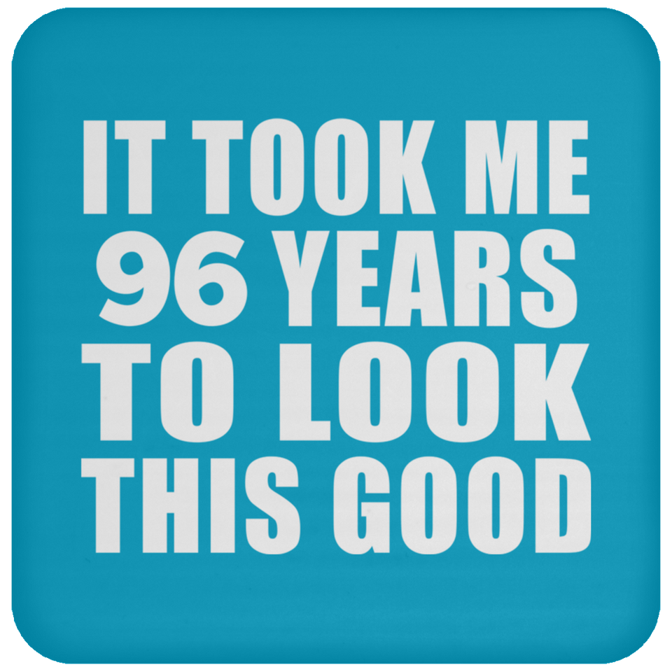 96th Birthday Took Me 96 Years To Look This Good - Drink Coaster