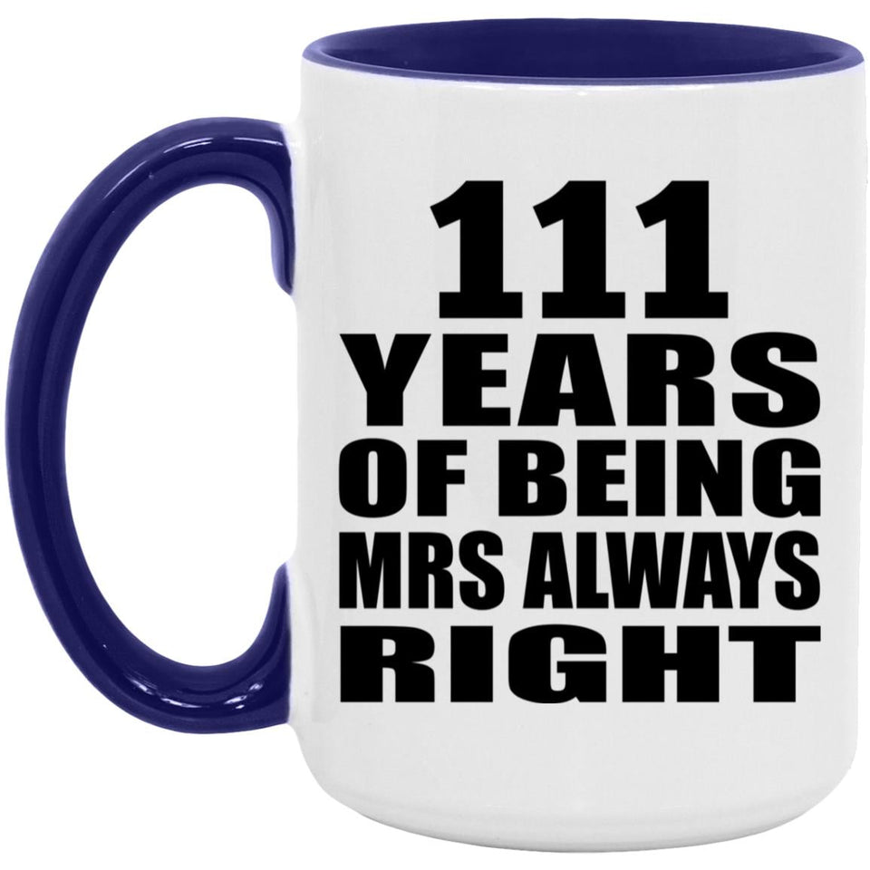 111th Anniversary 111 Years of Being Mrs Always Right - 15oz Accent Mug Purple
