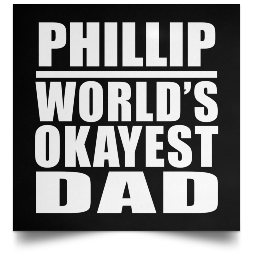 Phillip World's Okayest Dad - Poster Square