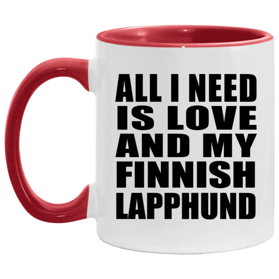 All I Need Is Love And My Finnish Lapphund - 11oz Accent Mug Red