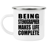 Being Stenographer Makes Life Complete - 12oz Camping Mug