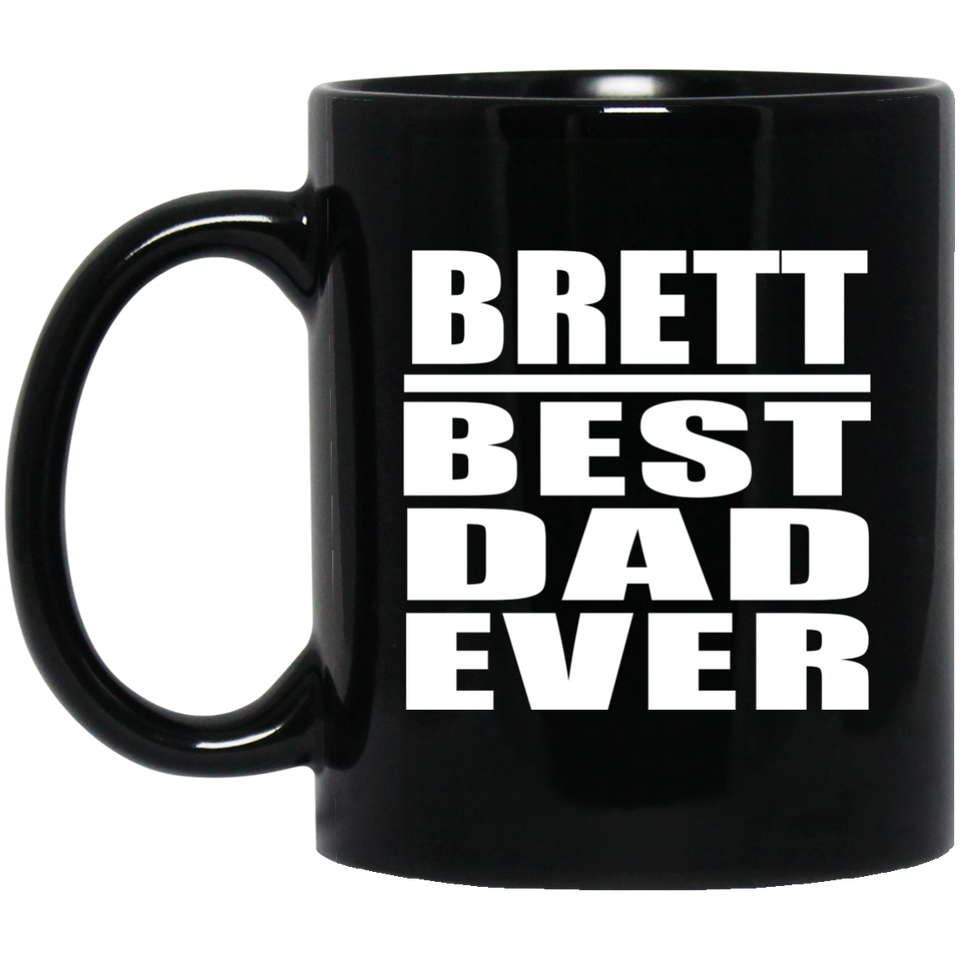Brett Best Dad Ever - 11 Oz Coffee Mug Black