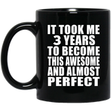 3rd Birthday Took 3 Years To Become Awesome & Perfect - 11 Oz Coffee Mug Black