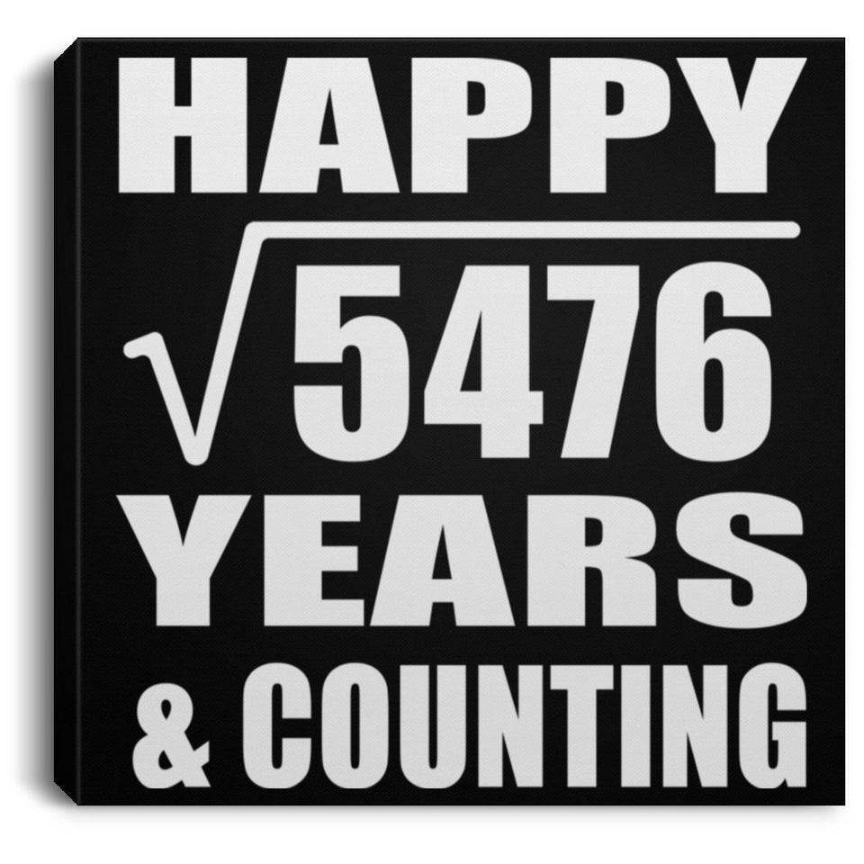 Happy 74th Anniversary Square Root of 5476 Years & Counting - Canvas Square