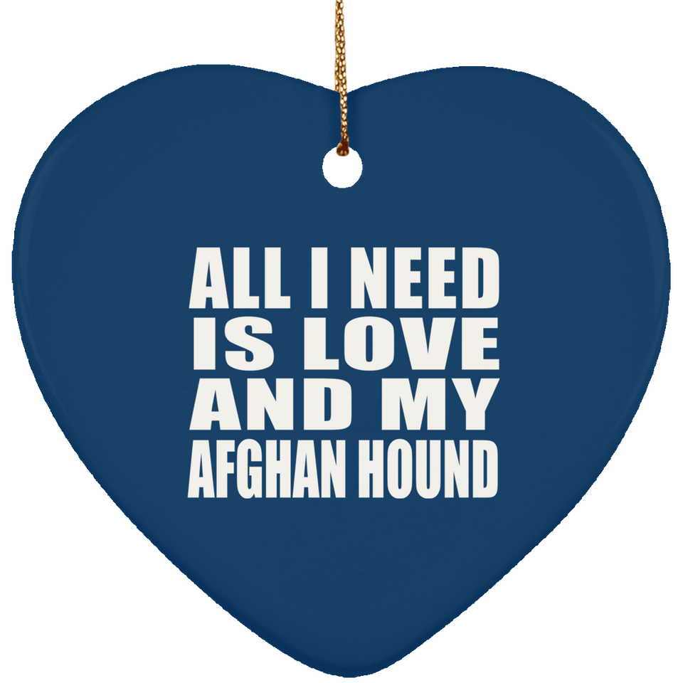 All I Need Is Love And My Afghan Hound - Heart Ornament