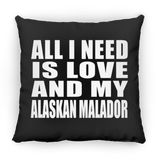 All I Need Is Love And My Alaskan Malador - Throw Pillow Black