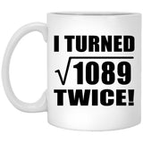66th Birthday I Turned Square Root of 1089 Twice - 11oz Coffee Mug
