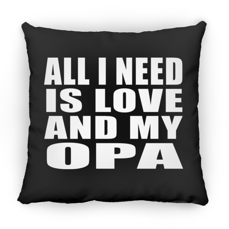 All I Need Is Love And My Opa - Throw Pillow Black