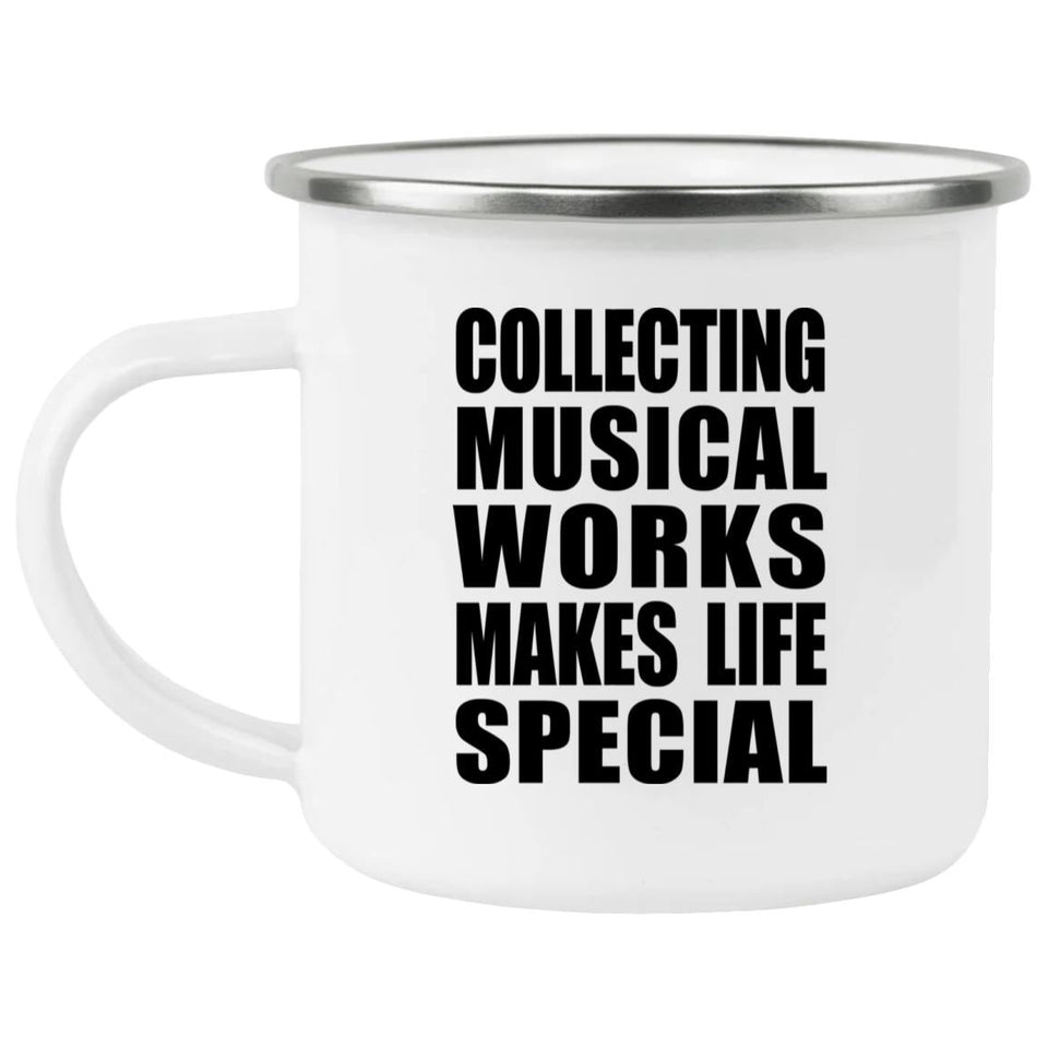 Collecting Musical Works Makes Life Special - 12oz Camping Mug