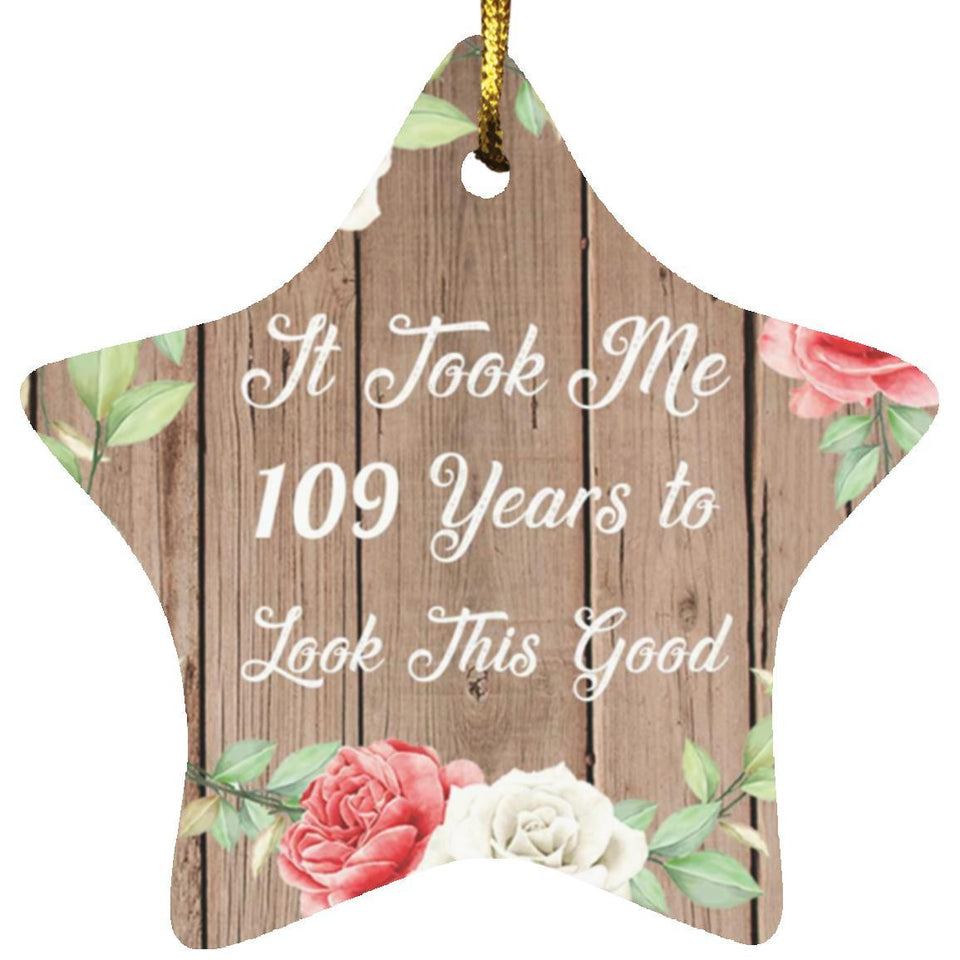 109th Birthday Took Me 109 Years To Look This Good - Star Ornament B