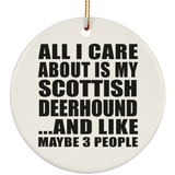 All I Care About Is My Scottish Deerhound - Circle Ornament