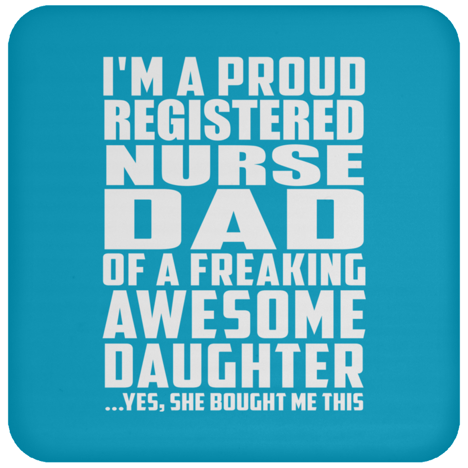 Proud Registered Nurse Dad Of Awesome Daughter - Drink Coaster